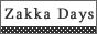 Zakka Days * ���ߥǥ���